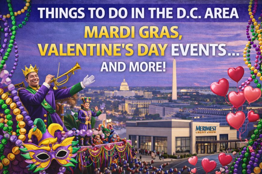 Things to Do in the DC Area: Mardi Gras, Valentine’s Events and More